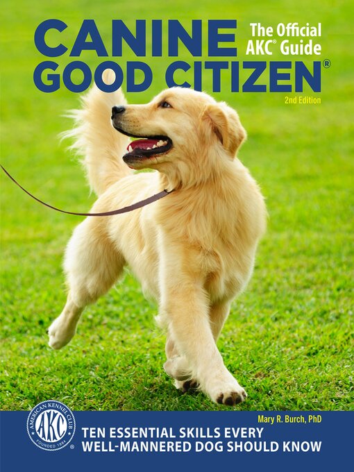 Title details for Canine Good Citizen--The Official AKC Guide by Mary R. Burch Ph.D - Available